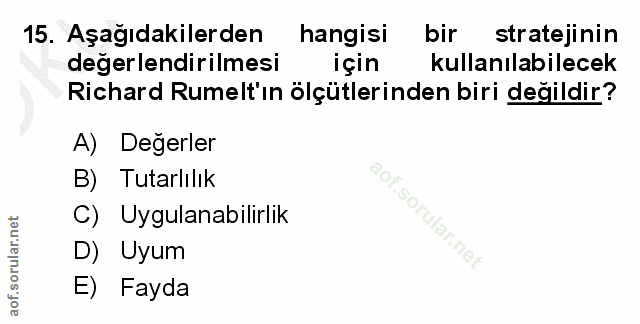 15. soru: Aşağıdakilerden hangisi bir stratejinin değerlendirilmesi için kullanılabilecek Richard Rumelt'ın ölçütlerinden biri…