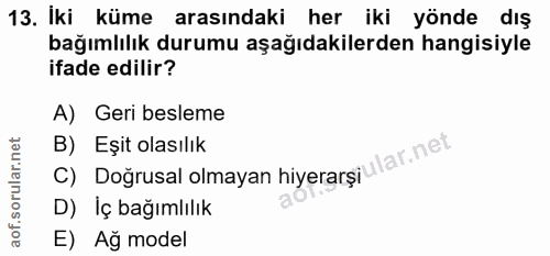 13. soru: Iki küme arasındaki her iki yönde dış bağımlılık durumu aşağıdakilerden hangisiyle ifade edilir? A) Geri besleme B) E…