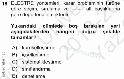 18. soru: ELECTRE yöntemleri, karar probleminin türüne göre seçim, sıralama ve -- - alt başlıklarına göre değerlendirilmektedir…