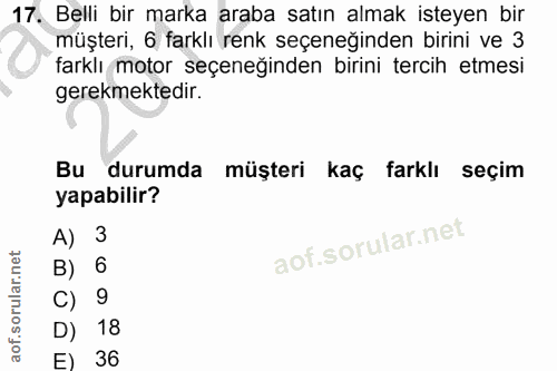 17. soru: Belli bir marka araba satın almak isteyen bir müşteri, 6 farklı renk seçeneğinden birini ve 3 farklı motor seçeneğind…