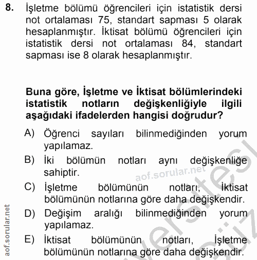 8. soru: İşletme bölümü öğrencileri için istatistik dersi not ortalaması 75, standart sapması 5 olarak hesaplanmıştır. Iktisat…