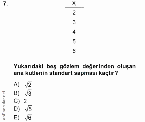 7. soru: 2 3 4 5 6 Yukarıdaki beş gözlem değerinden oluşan ana kütlenin standart sapması kaçtır? A) $2 C) 2 D) 55 E) Vб