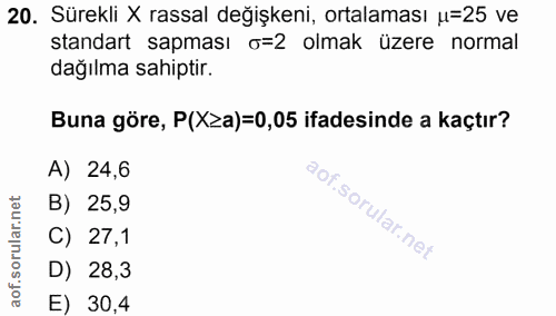 20. soru: Sürekli X rassal değişkeni, ortalaması u=25 ve standart sapması o=2 olmak üzere normal dağılma sahiptir. Buna göre, P…