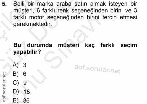 5. soru: Belli bir marka araba satın almak isteyen bir müşteri, 6 farklı renk seçeneğinden birini ve 3 farklı motor seçeneğind…
