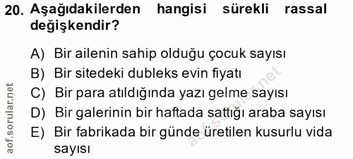 20. soru: Aşağıdakilerden hangisi sürekli rassal değişkendir? A) Bir ailenin sahip olduğu çocuk sayısı B) Bir sitedeki dubleks…