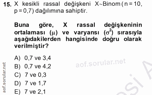 15. soru: X kesikli rassal değişkeni X~Binom ( n = 10, p = 0,7) dağılımına sahiptir. Buna göre, x rassal değişkeninin ortalamas…