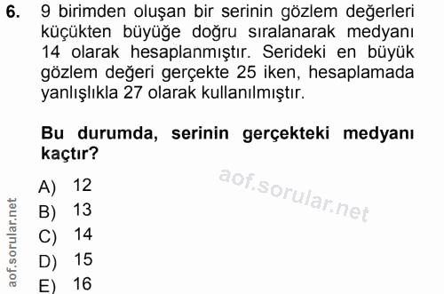 6. soru: 9 birimden oluşan bir serinin gözlem değerleri küçükten büyüğe doğru sıralanarak medyanı 14 olarak hesaplanmıştır. Se…