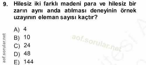 9. soru: Hilesiz iki farklı madeni para ve hilesiz bir zarın aynı anda atılması deneyinin örnek uzayının eleman sayısı kaçtır?…