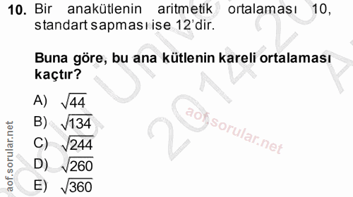 10. soru: Bir anakütlenin aritmetik ortalaması 10, standart sapmasıise 12 dir. Buna göre, bu ana kütlenin kareli ortalaması kaç…