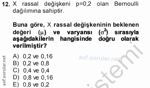 12. soru: X rassal değişkeni p=0,2 olan Bernoulli dağılımına sahiptir. Buna göre, X rassal değişkeninin beklenen değeri (u) ve…