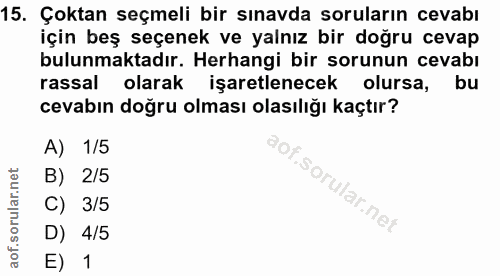 15. soru: Çoktan seçmeli bir sınavda soruların cevabı için beş seçenek ve yalnız bir doğru cevap bulunmaktadır. Herhangi bir so…