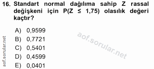 16. soru: Standart normal dağılıma sahip Z rassal değişkeni için P(Z ≤ 1,75) olasılık değeri kaçtır? A) 0,9599 B) 0,7721 C) 0,5…