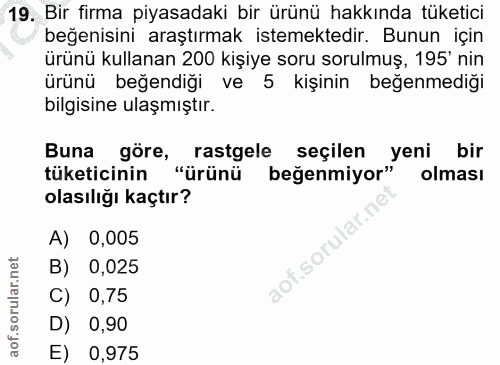 19. soru: Bir firma piyasadaki bir ürünü hakkında tüketici beğenisini araştırmak istemektedir. Bunun için ürünü kullanan 200 ki…