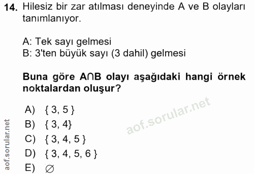14. soru: Hilesiz bir zar atılması deneyinde A ve B olayları tanimlaniyor. A: Tek sayı gelmesi B: 3'ten büyük sayı (3 dahil) ge…