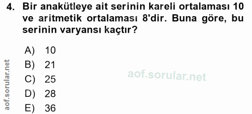 4. soru: Bir anakütleye ait serinin kareli ortalaması 10 ve aritmetik ortalaması 'dir. Buna göre, bu serinin varyansı kaçtır?…