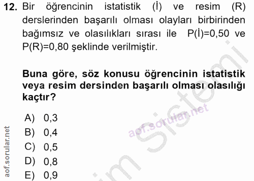 12. soru: Bir öğrencinin istatistik (İ) ve resim (R) derslerinden başarılı olması olayları birbirinden bağımsız ve olasılıkları…