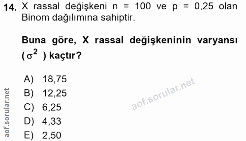 14. soru: X rassal değişkeni n = 100 ve p = 0,25 olan Binom dağılımına sahiptir. Buna göre, X rassal değişkeninin varyansı (o'…