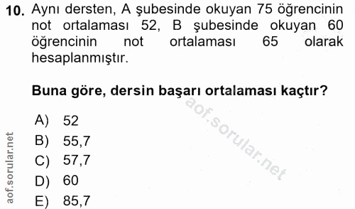 10. soru: Aynı dersten, A şubesinde okuyan 75 öğrencinin not ortalaması 52, B şubesinde okuyan 60 öğrencinin not ortalaması 65…