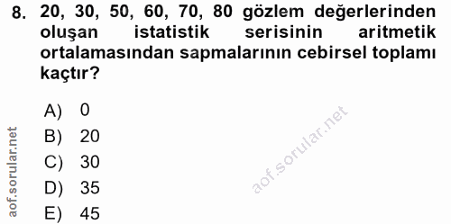8. soru: 20, 30, 50, 60, 70, 80 gözlem değerlerinden oluşan istatistik serisinin aritmetik ortalamasından sapmalarının cebirse…
