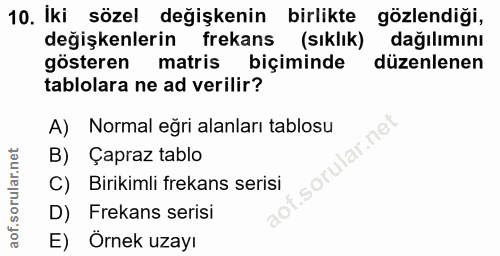 10. soru: Iki sözel değişkenin birlikte gözlendiği, değişkenlerin frekans (sıklık) dağılımını gösteren matris biçiminde düzenle…
