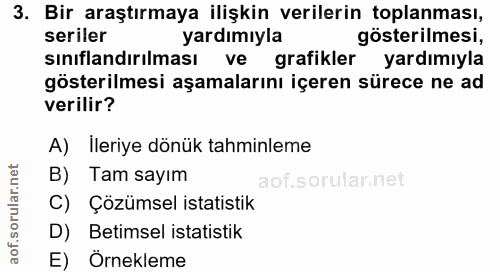 3. soru: Bir araştırmaya ilişkin verilerin toplanması, seriler yardımıyla gösterilmesi, sınıflandırılması ve grafikler yardımı…