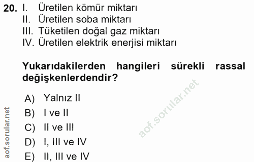 20. soru: I. Üretilen kömür miktarı II. Uretilen soba miktarı III. Tuketilen doğal gaz miktarı IV. Uretilen elektrik enerjisi m…