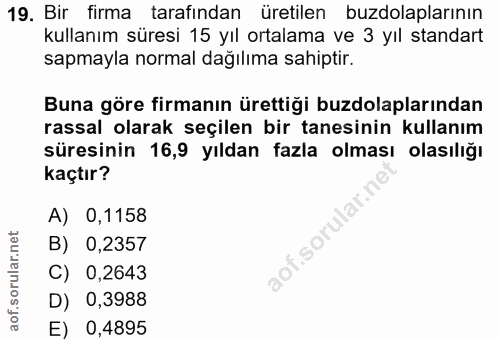 19. soru: Bir firma tarafindan üretilen buzdolaplarının kullanım süresi 15 yıl ortalama ve 3 yıl standart sapmayla normal dağıl…
