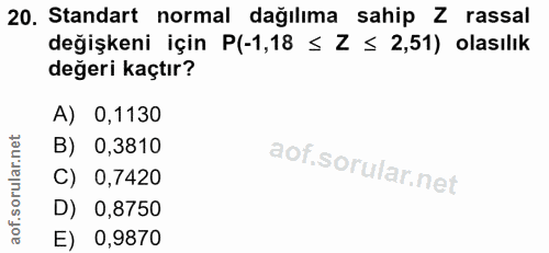 20. soru: Standart normal dağılıma sahip Z rassal değişkeni için P(-1,18 ≤ Z ≤ 2,51) olasılık değeri kaçtır? A) 0,1130 B) 0,381…