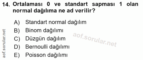 14. soru: Ortalaması 0 ve standart sapması 1 olan normal dağılıma ne ad verilir? A) Standart normal dağılım B) Binom dağılımı C…