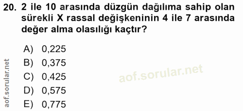 20. soru: 2 ile 10 arasında düzgün dağılıma sahip olan sürekli X rassal değişkeninin 4 ile 7 arasında değer alma olasılığı kaçt…