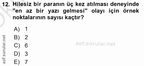 12. soru: Hilesiz bir paranın üç kez atılması deneyinde "en az bir yazı gelmesi" olayı için örnek noktalarının sayısı kaçtır? A…
