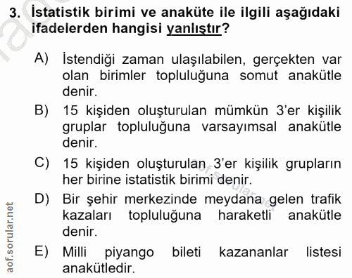 3. soru: İstatistik birimi ve anaküte ile ilgili aşağıdaki ifadelerden hangisi yanlıştır? A) İstendiği zaman ulaşılabilen, ger…