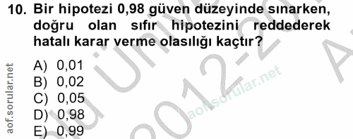 10. soru: Bir hipotezi 0,98 güven düzeyinde sınarken, doğru olan sıfır hipotezini reddederek hatalı karar verme olasılığı kaçtı…
