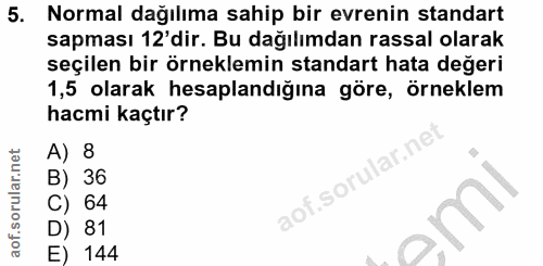 5. soru: Normal dağılıma sahip bir evrenin standart sapması 12'dir. Bu dağılımdan rassal olarak seçilen bir örneklemin standar…