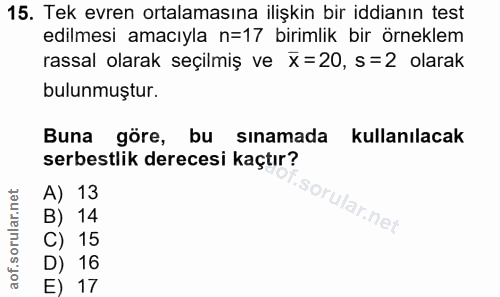 15. soru: Tek evren ortalamasına ilişkin bir iddianın test edilmesi amacıyla n=17 birimlik bir örneklem rassal olarak seçilmiş…