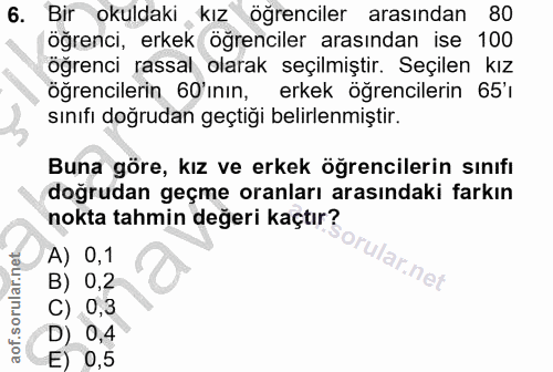6. soru: Bir okuldaki kız öğrenciler arasından 80 öğrenci, erkek öğrenciler arasından ise 100 öğrenci rassal olarak seçilmişti…