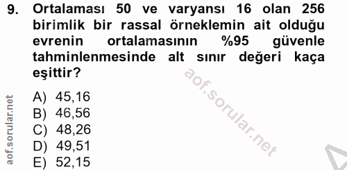 9. soru: Ortalaması 50 ve varyansı 16 olan 256 birimlik bir rassal örneklemin ait olduğu evrenin ortalamasının %95 | güvenle t…