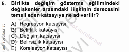 5. soru: Birlikte değişim göstermeeğilimindeki değişkenler arasındaki ilişkinin derecesini temsil eden katsayıya ne ad verilir…
