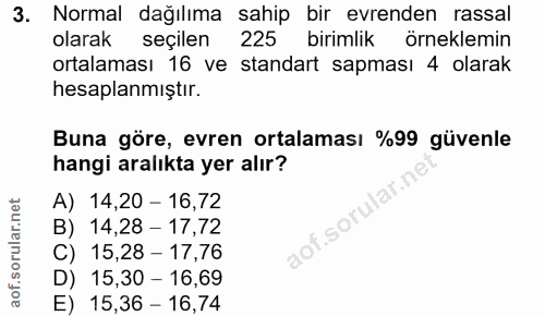 3. soru: Normal dağılıma sahip bir evrenden rassal olarak seçilen 225 birimlik örneklemin ortalaması 16 ve standart sapması 4…