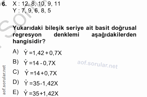 6. soru: X : 12, 8, 10, 9, 11 Y : 7, 9, 6, 8, 5 Yukarıdaki bileşik seriye ait basit doğrusal regresyon denklemi aşağıdakilerde…
