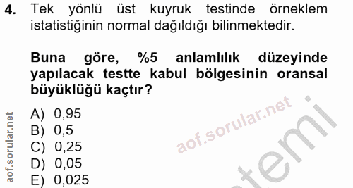 4. soru: Tek yönlü üst kuyruk testinde örneklem istatistiğinin normal dağıldığı bilinmektedir. Buna göre, %5 anlamlılık düzeyi…
