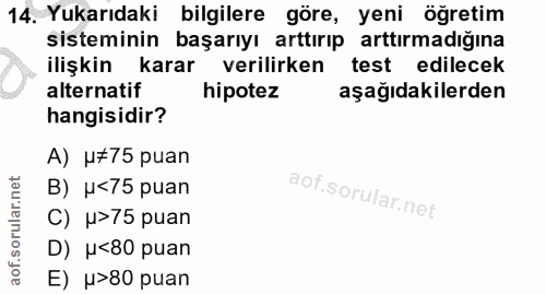 14. soru: Yukarıdaki bilgilere göre, yeni öğretim sisteminin başarıyı arttırıp arttırmadığına ilişkin karar verilirken test edi…