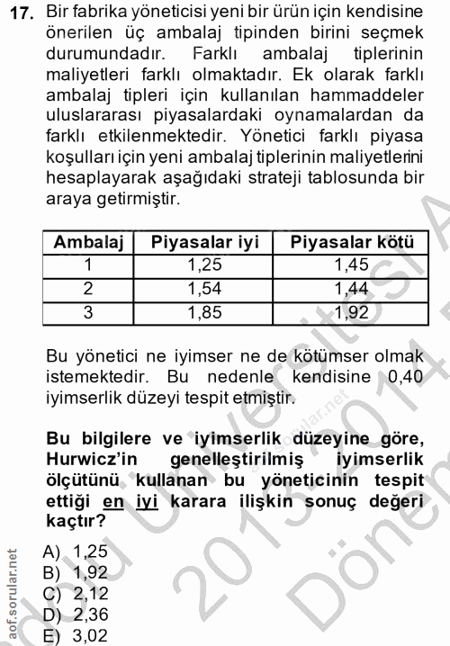17. soru: Bir fabrika yöneticisi yeni bir ürün için kendisine önerilen üç ambalaj tipinden birini seçmek durumundadır. Farklı a…