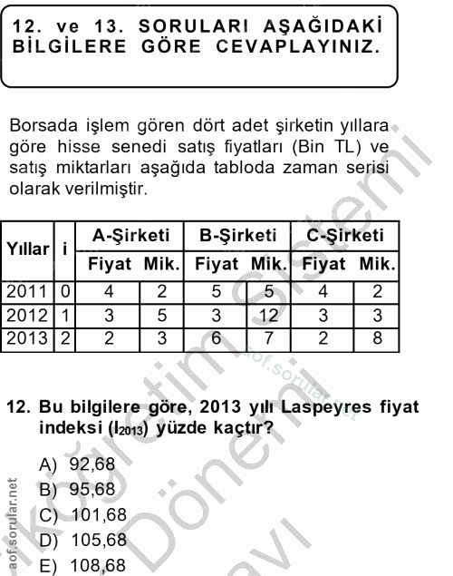 12. soru: ve 13. SORULARI AŞAGIDAKİ BİLGİLERE GORE CEVAPLAYINIZ. Borsada işlem gören dört adet şirketin yıllara göre hisse sene…