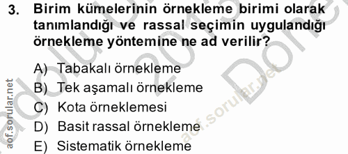 3. soru: Birim kümelerinin örnekleme birimi olarak tanımlandığı ve rassal seçimin uygulandığı örnekleme yöntemine ne ad verili…