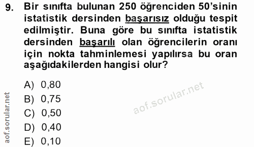 9. soru: Bir sınıfta bulunan 250 öğrenciden 50'sinin istatistik dersinden başarısız olduğu tespit edilmiştir. Buna göre bu sın…