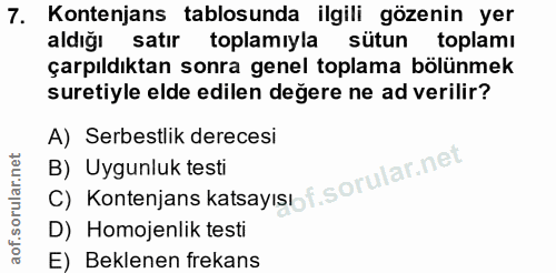 7. soru: Kontenjans tablosunda ilgili gözenin yer aldiğı satır toplamıyla sütun toplamı çarpıldıktan sonra genel toplama bölün…