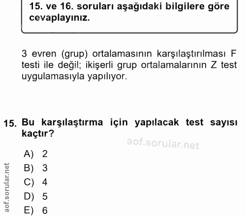 15. soru: ve 16. soruları aşağıdaki bilgilere göre cevaplayınız. 3 evren (grup) ortalamasının karşılaştırılması F testi ile değ…