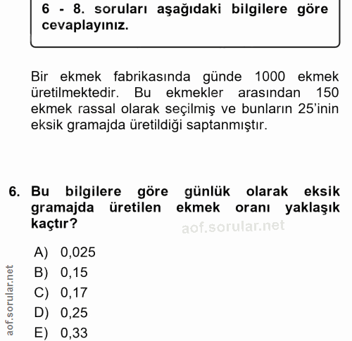 6. soru: 6 - 8. soruları aşağıdaki bilgilere göre cevaplayınız. Bir ekmek fabrikasında günde 1000 ekmek üretilmektedir. Bu ekm…