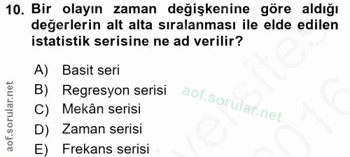 10. soru: Bir olayın zaman değişkenine göre aldığı değerlerin alt alta sıralanması ile elde edilen istatistik serisine ne ad ve…